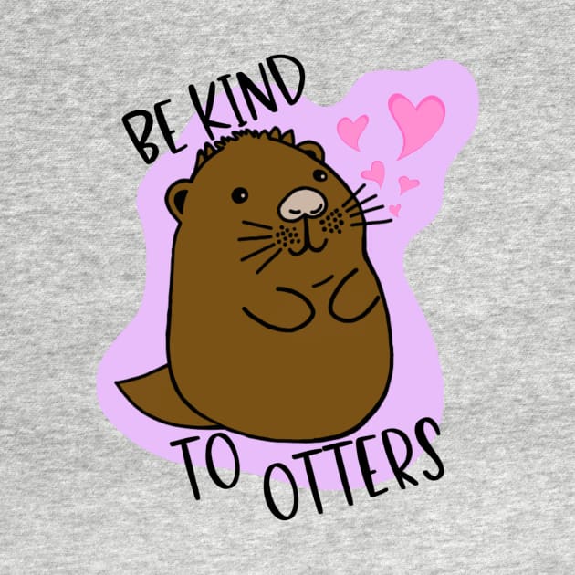 Be Kind To "Otters" by Butter Sprouts